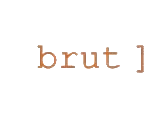Brut